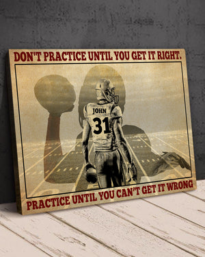 American Football Don't Practice Until You Get It Right Practice Until You Can't Get It Wrong Personalized Wall Art - Poster & Canvas - GoDuckee