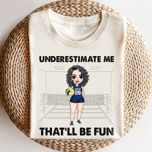 Underestimate Me - Personalized Shirts - Gift For Volleyball Player - Female Volleyball Front View - Shirts - GoDuckee