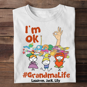 Personalized Gift For Grandma, I'm OK Grandmalife - Custom Shirts - Shirts - GoDuckee