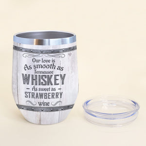 Our Love Is As Smooth As Tennessee Whiskey Personalized Country Couple Tumbler Gift For Couple - Wine Tumbler - GoDuckee
