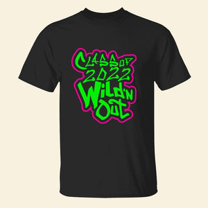 Graduation Class Of 2022 Wild'n Out Personalized Shirt Gift For Graduates - Shirts - GoDuckee