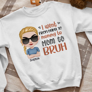 I Went From Mama To Mommy To Mom To Bruh- Gift For Mother-Personalized Shirt- Funny Mother's Day - Shirts - GoDuckee