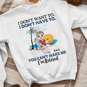 I Don't Want To, Gift For Retired, Personalized Shirt, Beach Vacation Shirt, Retirement Gift - Shirts - GoDuckee