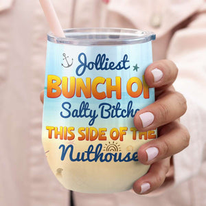 Jolliest Bunch Of Salty, Personalized Wine Tumbler. Gift For Friends - Wine Tumbler - GoDuckee