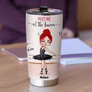 Personalized Ballet Girl Tumbler - Meet Me At The Barre - Tumbler Cup - GoDuckee