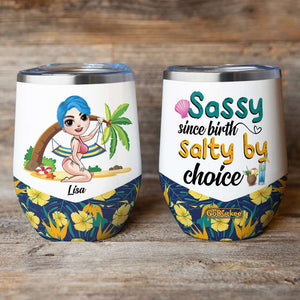 Personalized Bikini Girl Dolls Wine Tumbler - Sassy Since Birth Salty By Choice - Tropical Pattern - Wine Tumbler - GoDuckee