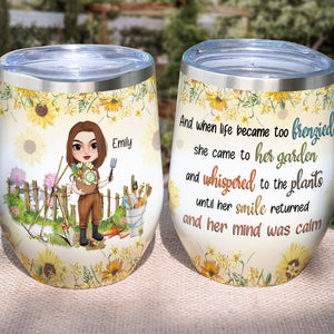When Life Became Too Frenzied She Came To Her Garden, Personalized Gardening Wine Tumbler, Gift For Her - Wine Tumbler - GoDuckee