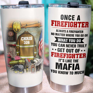 Personalized Firefighter Tumbler - It's like the mafia You know too much - Duty Uniform Rack - Tumbler Cup - GoDuckee