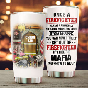 Personalized Firefighter Tumbler - It's like the mafia You know too much - Duty Uniform Rack - Tumbler Cup - GoDuckee