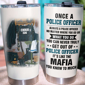 Personalized Police Tumbler - It's like the mafia You know too much - Duty Uniform Rack - Tumbler Cup - GoDuckee