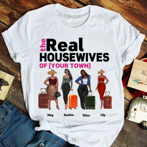 Personalized Girls Trip Shirt - The Real Housewives Of Your Custom Town - Ideas For Friends Besties - Shirts - GoDuckee