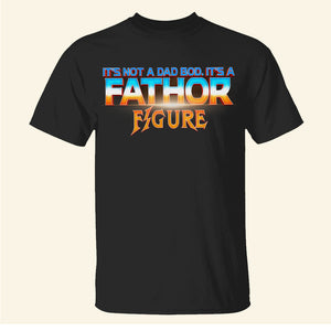 It's Not A Dad Bod It's A Fathor Figure Father's Day Shirt, Gift For Dad - Shirts - GoDuckee