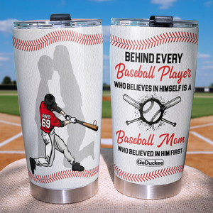 Baseball Player Mom Who Believed In Him First, Personalized Tumbler - Tumbler Cup - GoDuckee