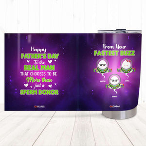 Personalized Dad Funny Tumbler, The Real Man - Sperm Donor, Sperm Buzz Universe FFG2705 - Tumbler Cup - GoDuckee