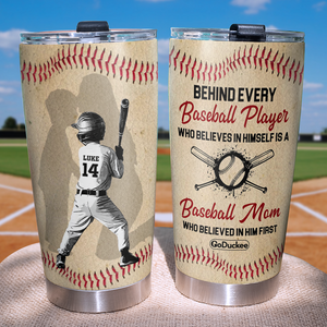 Behind Every Baseball Player Is A Mom Who Believed In Him First, Personalized Tumbler, Gift For Baseball Family - Tumbler Cup - GoDuckee