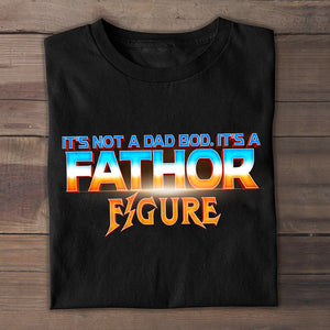 It's Not A Dad Bod It's A Fathor Figure Father's Day Shirt, Gift For Dad - Shirts - GoDuckee