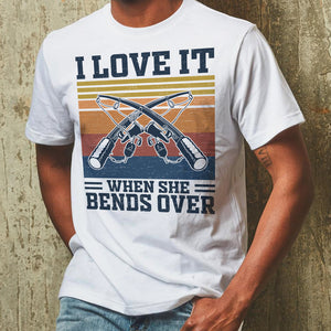 Fishing I Love It When She Bends Over Shirts - Shirts - GoDuckee