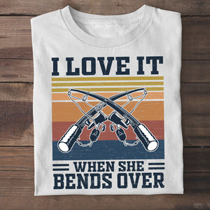 Fishing I Love It When She Bends Over Shirts - Shirts - GoDuckee