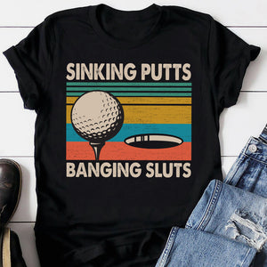 Vintage Golf Sinking Putts Banging Sluts Shirts - Shirts - GoDuckee