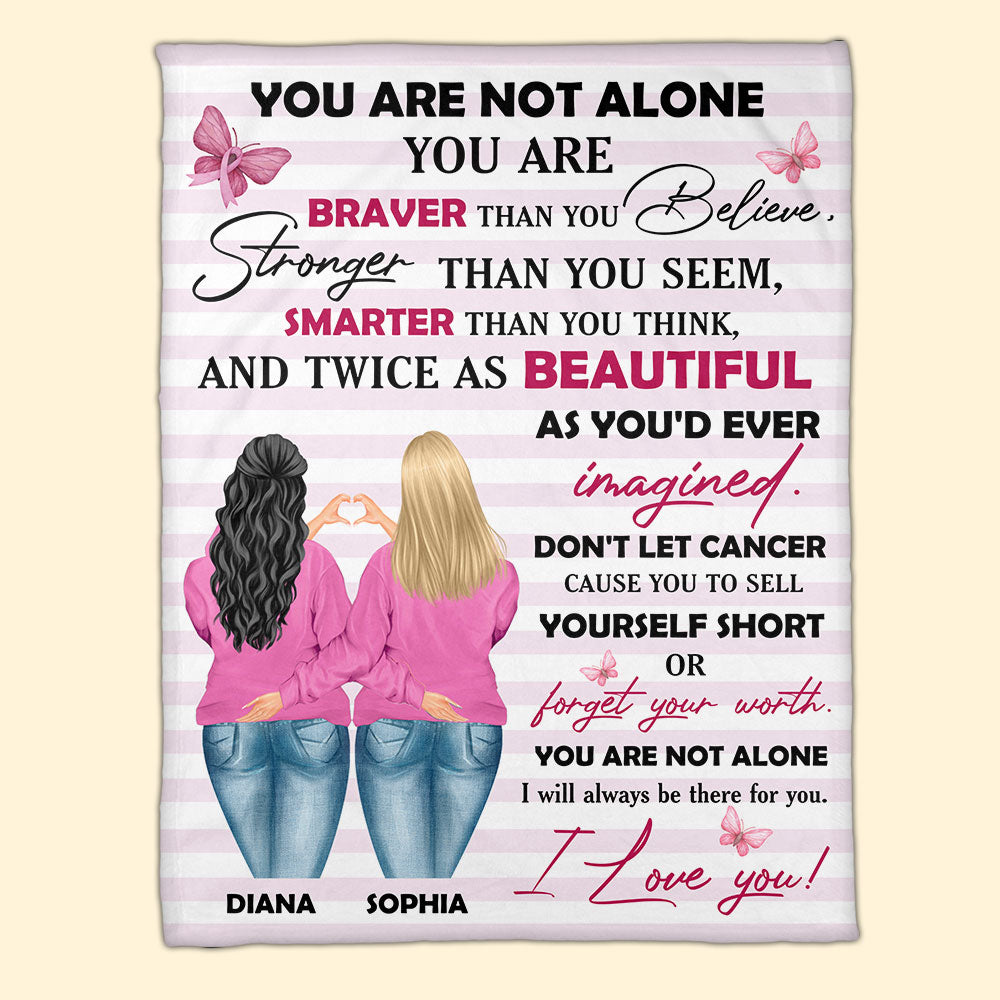 You Are Not Alone - Breast Cancer Awareness Blanket - Personalized Blanket For Sister, Best Friends - Blanket - GoDuckee
