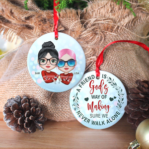 Friend God's Way Of Making Sure We Never Walk Alone, Ceramic Circle Ornament - Ornament - GoDuckee
