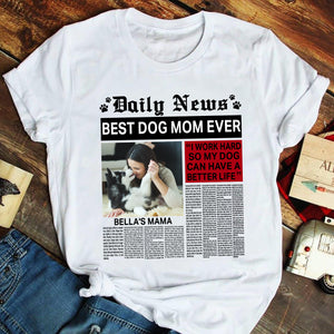 Dog Mom - Custom Photo Shirt - Daily News World's Best Dog Mom - Shirts - GoDuckee