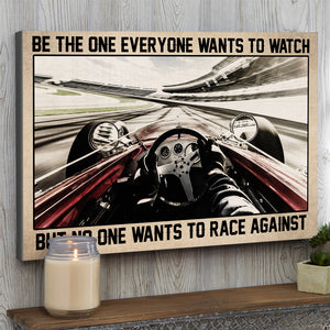 Sport Car Racing Poster - Be the One Everyone Wants to Watch But No One Wants To Race Against - Poster & Canvas - GoDuckee