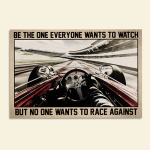 Sport Car Racing Poster - Be the One Everyone Wants to Watch But No One Wants To Race Against - Poster & Canvas - GoDuckee