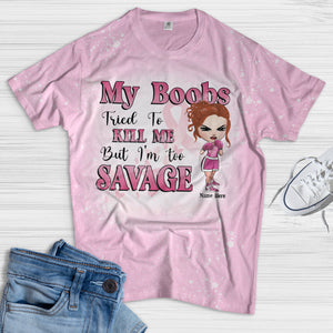 Breast Cancer My Boobs Tried To Kill Me But I’m Too Savage Custom Bleached T-shirt - Shirts - GoDuckee