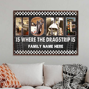 Personalized Drag Racing Photo Poster - Home Is Where The Dragtrip - Poster & Canvas - GoDuckee
