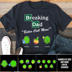 Breaking Dad "Better Call Mom!" - Personalized Shirts - Gift For Dad - Shirts - GoDuckee