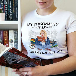 My Personality Is 85% The Last Book I Read - Personalized Shirts - Amazing Gift For Book Lovers - Shirts - GoDuckee