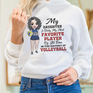 Volleyball My Daughter Is Totally My Most Favorite Player Of All Time Personalized Shirts - Shirts - GoDuckee