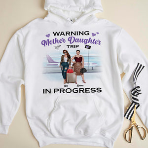 Travel Warning Mother Daughter Trip In Progress Personalized Shirts - Shirts - GoDuckee
