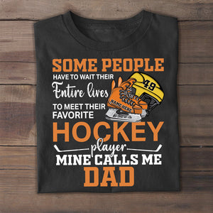 Hockey Some People Have To Wait Their Entire Lives To Meet Their Favorite Hockey Player Personalized Shirts - Shirts - GoDuckee