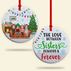 The Love Between Sisters Always & Forever, Personalized Besties Ceramic Ornament - Ornament - GoDuckee