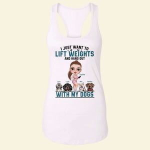 I Just Want To Lift Weights and Hang Out with My Dogs, Personalized Shirt, Gift for Dog Moms - Shirts - GoDuckee