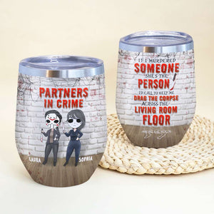Partners In Crime If I Murdered Someone, Personalized Halloween Bestie Wine Tumbler - Wine Tumbler - GoDuckee