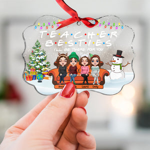 Teacher Besties I'll Be There For You, Medallion Acrylic Ornament - Ornament - GoDuckee