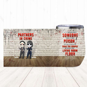 Partners In Crime If I Murdered Someone, Personalized Halloween Bestie Wine Tumbler - Wine Tumbler - GoDuckee