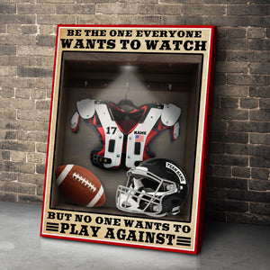 Personalized American Football Shoulder Pads And Helmet Poster Canvas - Be The One Everyone Wants To Watch - Changing Room - Poster & Canvas - GoDuckee