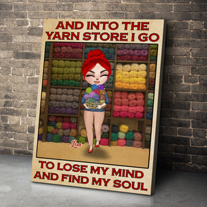 Personalized Girl Holding Yarns Poster - And Into The Yarn Store I Go To Lose My Mind And Find My Soul - Poster & Canvas - GoDuckee