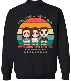 Dear Mom You Were Right, Personalized Shirt, Listening To Our Mom Shirt, Mother's Day, Birthday Gift For Mom - Shirts - GoDuckee