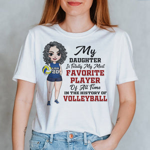 Volleyball My Daughter Is Totally My Most Favorite Player Of All Time Personalized Shirts - Shirts - GoDuckee