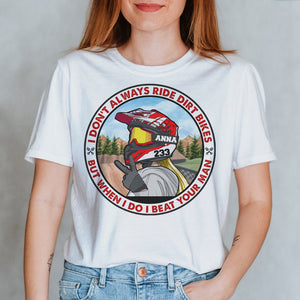 Motocross Girl I Don't Always Ride The Dirt Bikes But When I Do I Beat Your Man Personalized Shirts CC-7BHHI180122 - Shirts - GoDuckee