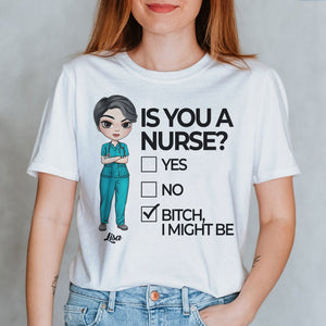 Personalized Nurse Shirts - Is You A Nurse? Bitch I Might Be - Shirts - GoDuckee