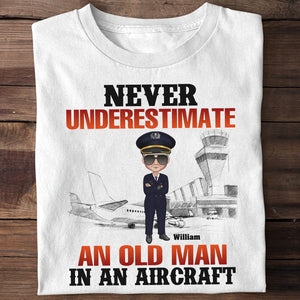 Never Underestimate An Old Man In An Aircraft - Personalized Pilot Shirt - Gift For Pilot - Shirts - GoDuckee