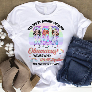Yes We're Aware Of How Obnoxious We Are, Personalized Shirt, Gift For Bestie - Shirts - GoDuckee