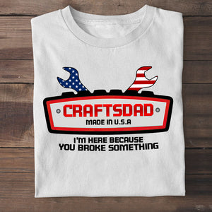 Mechanic I'm Here Because You Broke Something Personalized Shirts - Shirts - GoDuckee