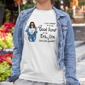 I Can't Remember If I'm The Good Sister Or The Evil One Personalized Sister Shirt Gift For Her - Shirts - GoDuckee